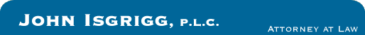 John Isgrigg, p.l.c. - Attorney at Law